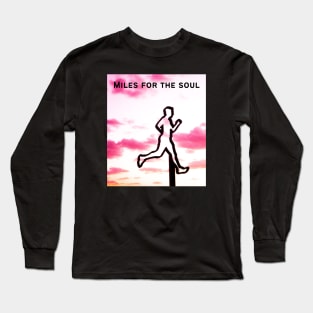 Miles for the Soul - Positive Running Quote Long Sleeve T-Shirt